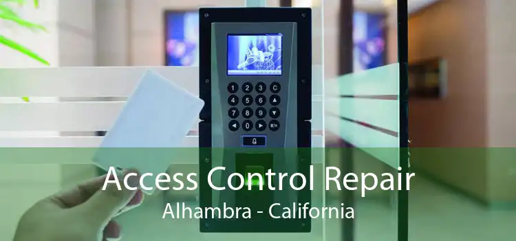 Access Control Repair Alhambra - California