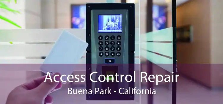 Access Control Repair Buena Park - California