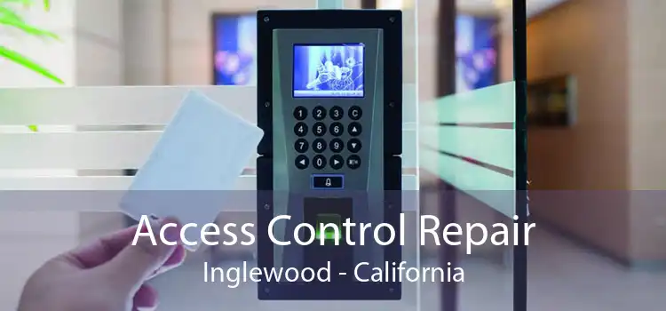 Access Control Repair Inglewood - California