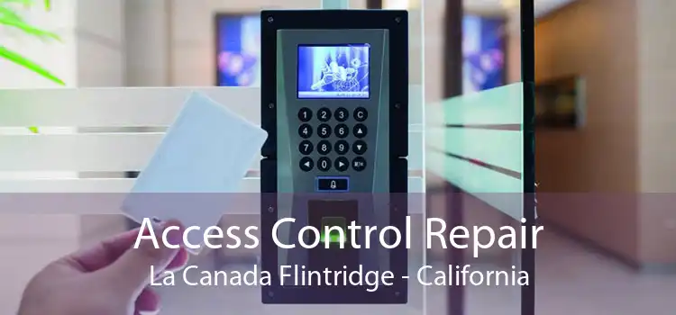 Access Control Repair La Canada Flintridge - California