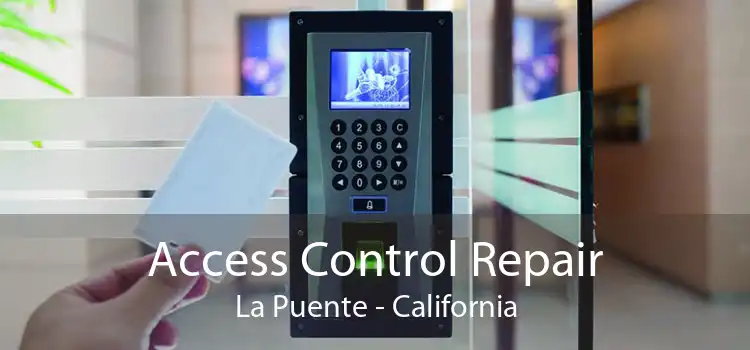 Access Control Repair La Puente - California