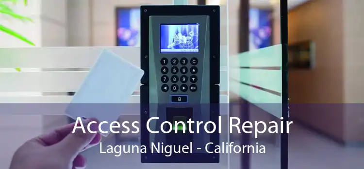 Access Control Repair Laguna Niguel - California