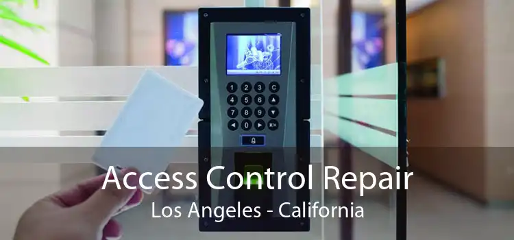 Access Control Repair Los Angeles - California