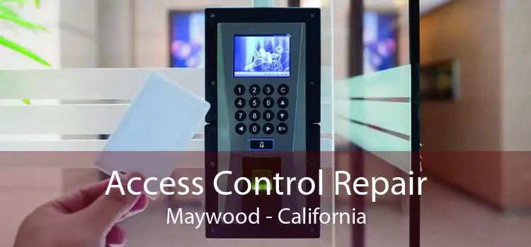 Access Control Repair Maywood - California