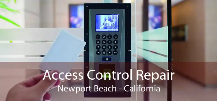 Access Control Repair Newport Beach - California