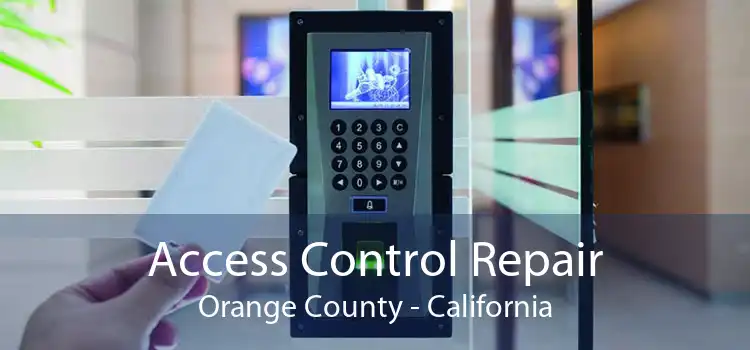 Access Control Repair Orange County - California