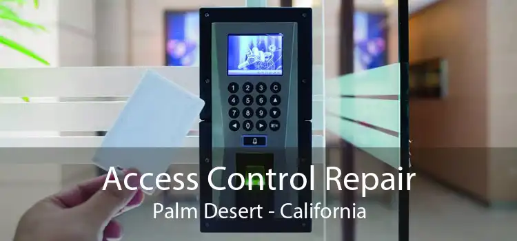 Access Control Repair Palm Desert - California