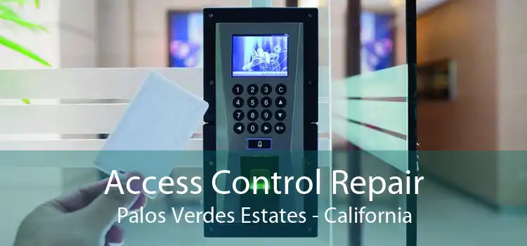 Access Control Repair Palos Verdes Estates - California