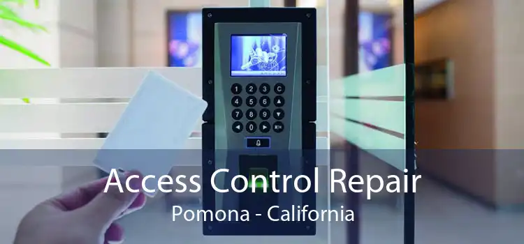 Access Control Repair Pomona - California