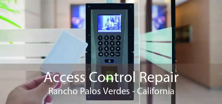 Access Control Repair Rancho Palos Verdes - California