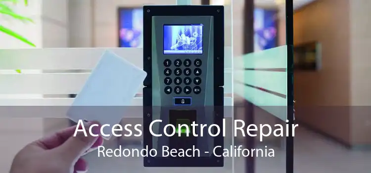 Access Control Repair Redondo Beach - California