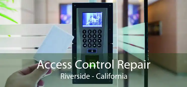 Access Control Repair Riverside - California