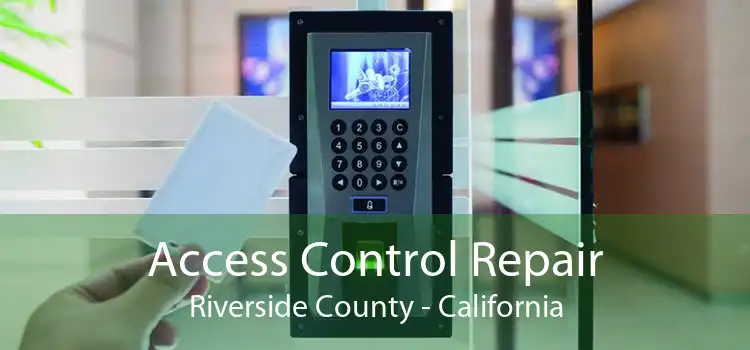 Access Control Repair Riverside County - California