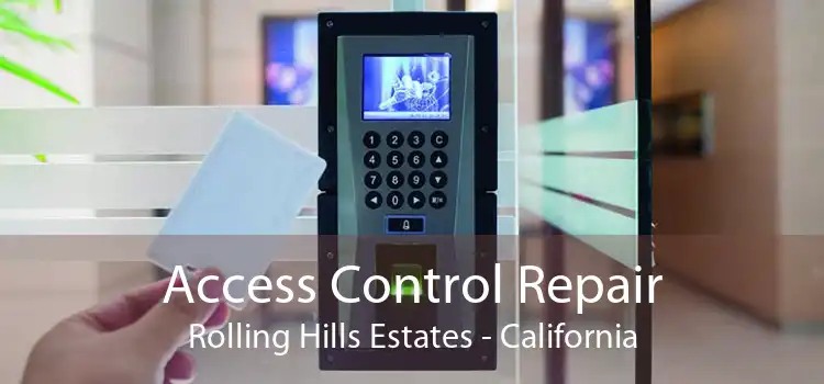 Access Control Repair Rolling Hills Estates - California