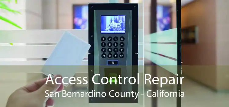 Access Control Repair San Bernardino County - California