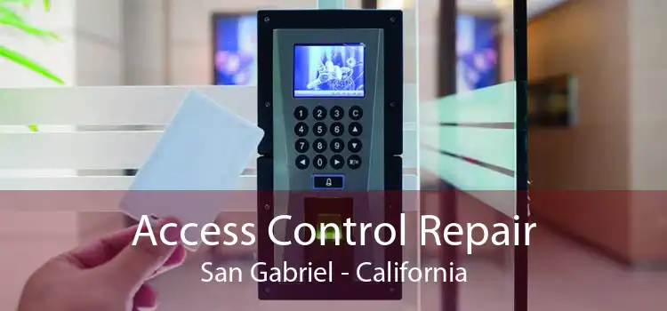 Access Control Repair San Gabriel - California