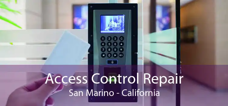 Access Control Repair San Marino - California