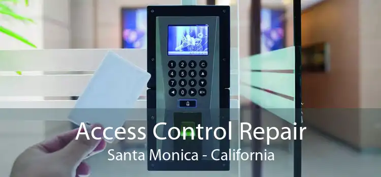 Access Control Repair Santa Monica - California