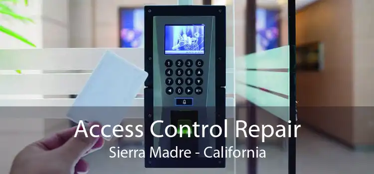 Access Control Repair Sierra Madre - California