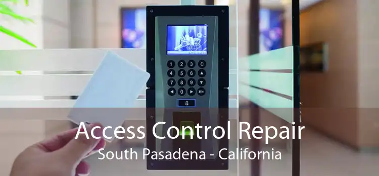 Access Control Repair South Pasadena - California