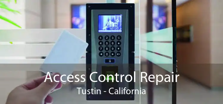 Access Control Repair Tustin - California