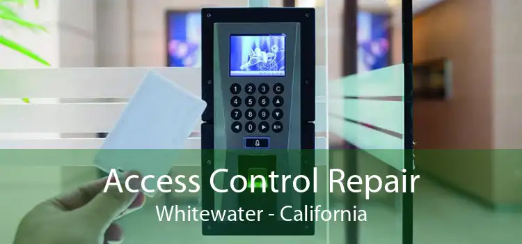 Access Control Repair Whitewater - California