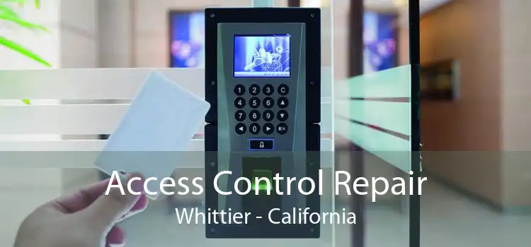 Access Control Repair Whittier - California