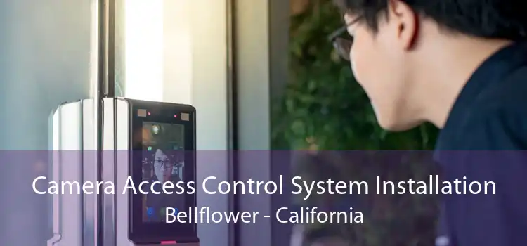 Camera Access Control System Installation Bellflower - California