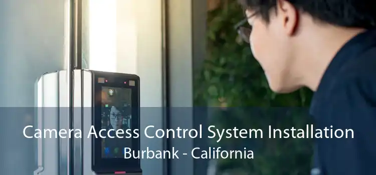 Camera Access Control System Installation Burbank - California