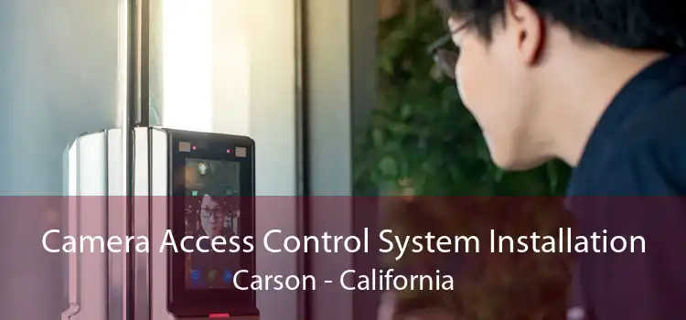 Camera Access Control System Installation Carson - California