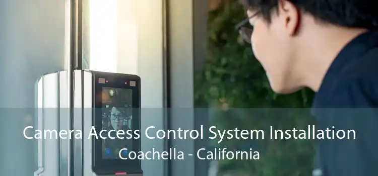 Camera Access Control System Installation Coachella - California