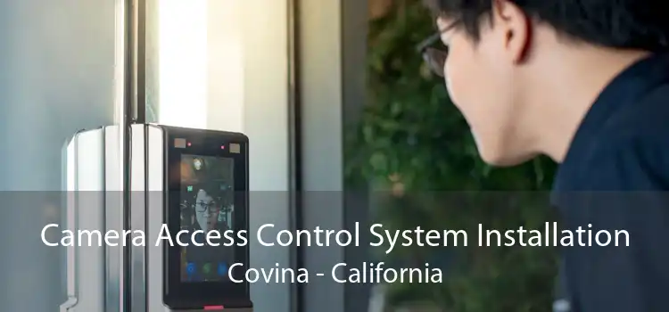 Camera Access Control System Installation Covina - California