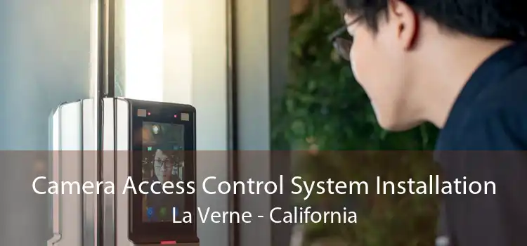 Camera Access Control System Installation La Verne - California