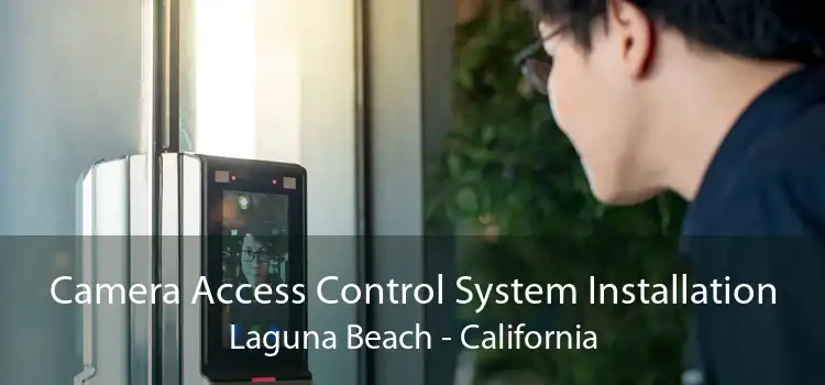 Camera Access Control System Installation Laguna Beach - California