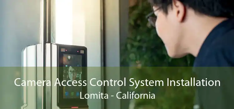 Camera Access Control System Installation Lomita - California