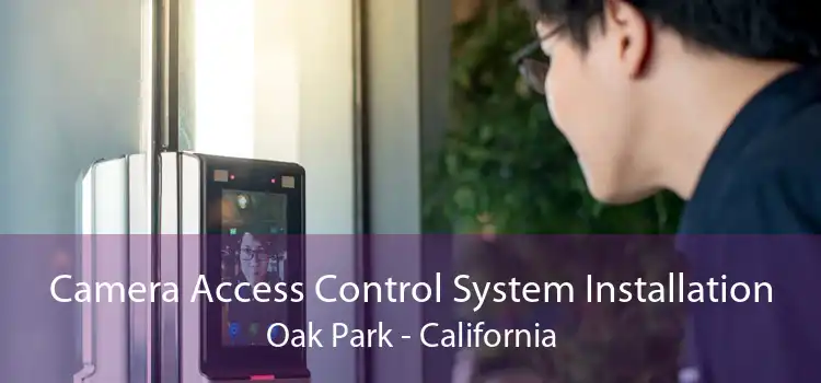 Camera Access Control System Installation Oak Park - California