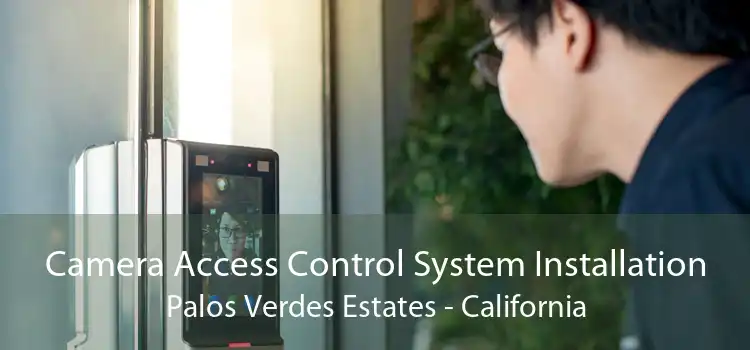 Camera Access Control System Installation Palos Verdes Estates - California