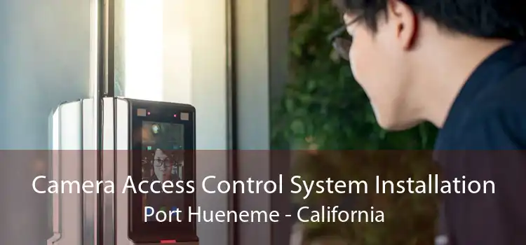 Camera Access Control System Installation Port Hueneme - California