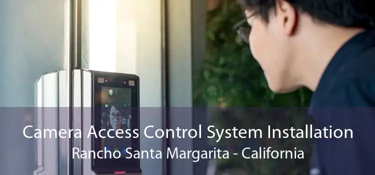 Camera Access Control System Installation Rancho Santa Margarita - California