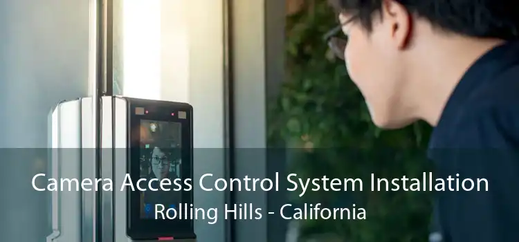 Camera Access Control System Installation Rolling Hills - California