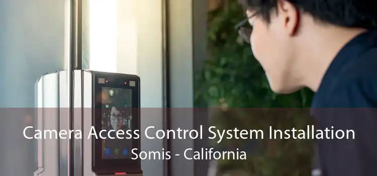 Camera Access Control System Installation Somis - California