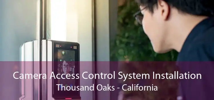 Camera Access Control System Installation Thousand Oaks - California