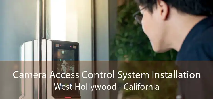 Camera Access Control System Installation West Hollywood - California