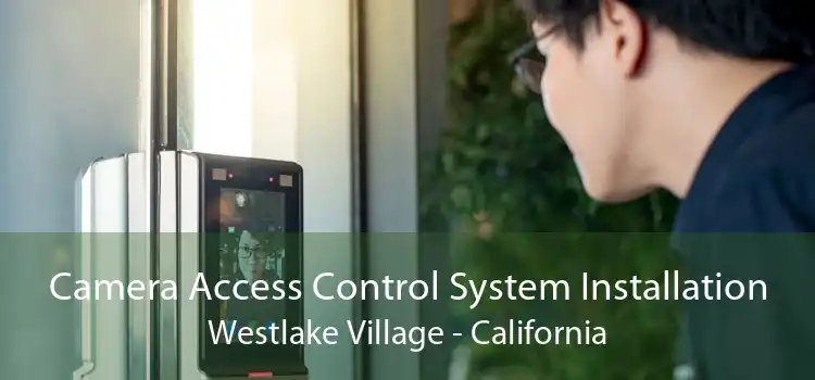 Camera Access Control System Installation Westlake Village - California