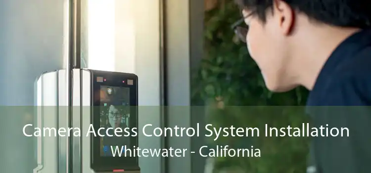 Camera Access Control System Installation Whitewater - California