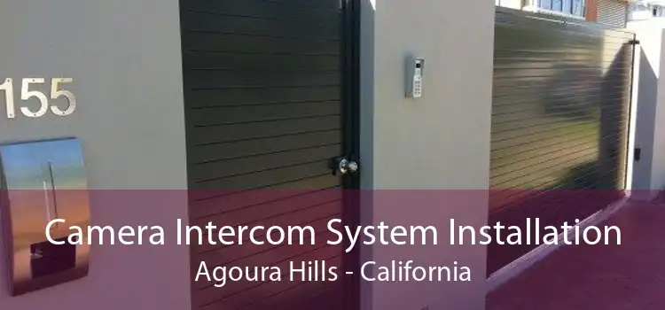 Camera Intercom System Installation Agoura Hills - California