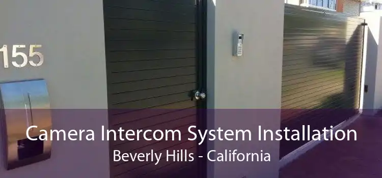 Camera Intercom System Installation Beverly Hills - California