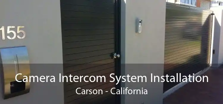 Camera Intercom System Installation Carson - California