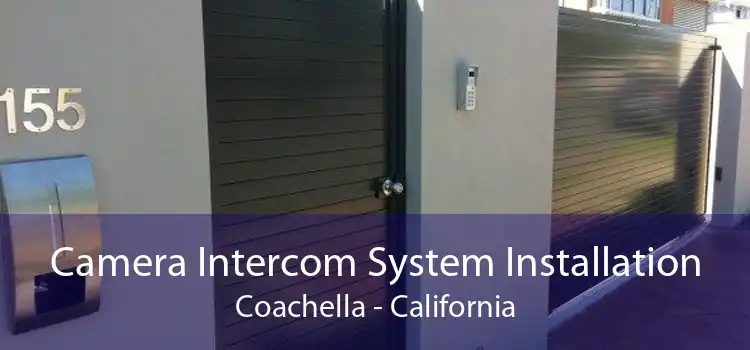 Camera Intercom System Installation Coachella - California