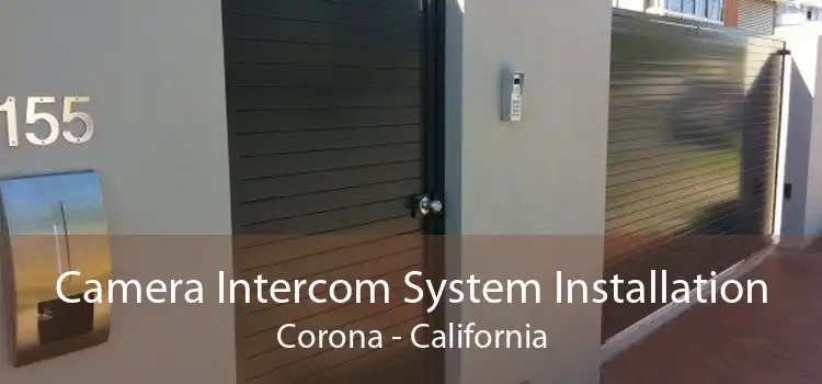 Camera Intercom System Installation Corona - California